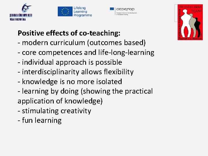 Your logo here Positive effects of co-teaching: - modern curriculum (outcomes based) - core