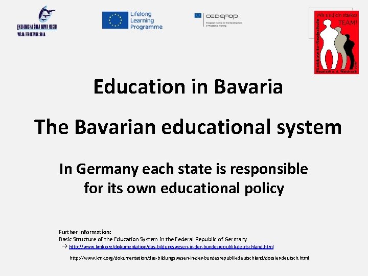 Your logo here Education in Bavaria The Bavarian educational system In Germany each state