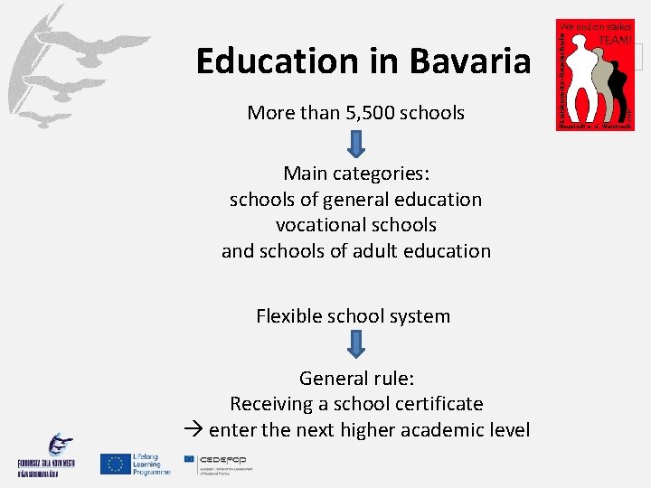 Education in Bavaria More than 5, 500 schools Main categories: schools of general education