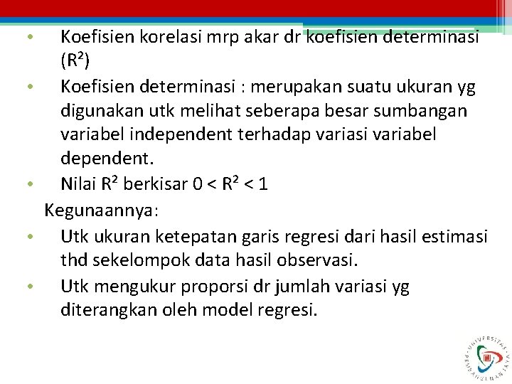  • • • Koefisien korelasi mrp akar dr koefisien determinasi (R²) Koefisien determinasi