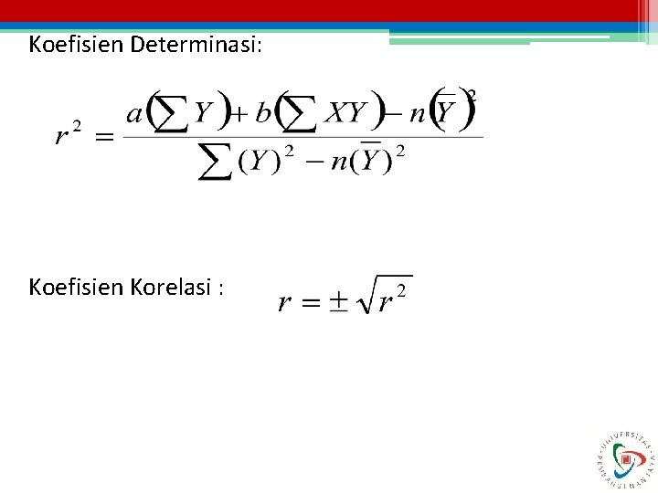 Koefisien Determinasi: Koefisien Korelasi : 