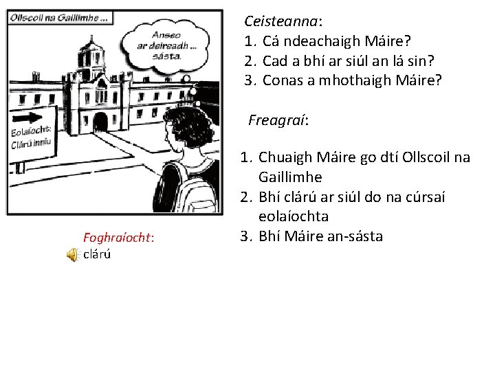 Ceisteanna: 1. Cá ndeachaigh Máire? 2. Cad a bhí ar siúl an lá sin?