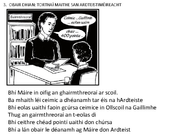 3. OBAIR DHIAN: TORTHAÍ MAITHE SAN ARDTEISTIMÉIREACHT Bhí Máire in oifig an ghairmthreoraí ar