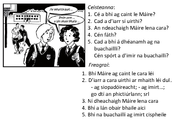 Ceisteanna: 1. Cé a bhí ag caint le Máire? 2. Cad a d’iarr sí