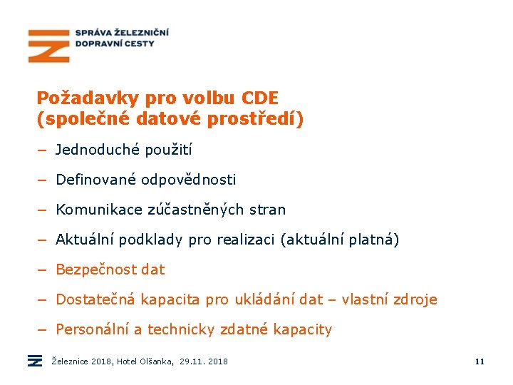 Požadavky pro volbu CDE (společné datové prostředí) − Jednoduché použití − Definované odpovědnosti −