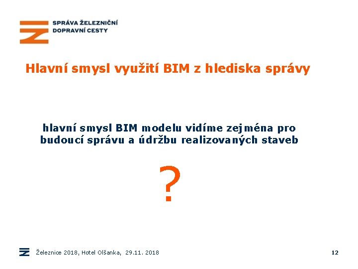 Hlavní smysl využití BIM z hlediska správy hlavní smysl BIM modelu vidíme zejména pro