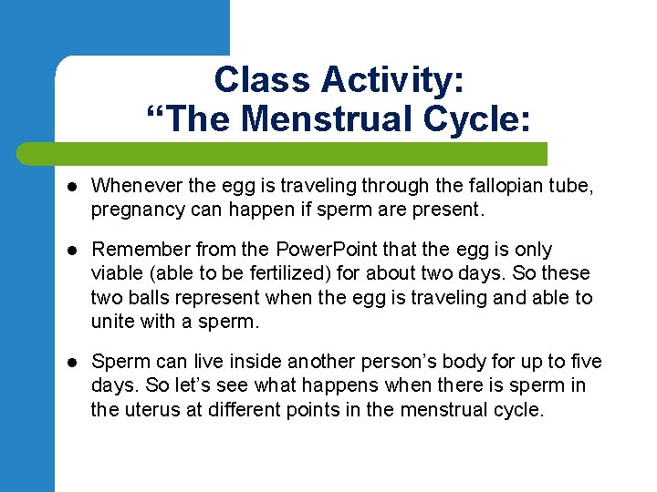 Class Activity: “The Menstrual Cycle: l Whenever the egg is traveling through the fallopian