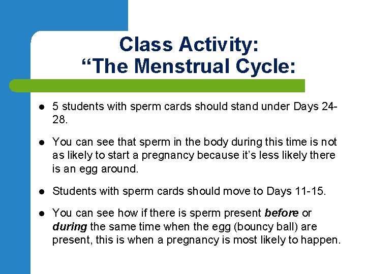 Class Activity: “The Menstrual Cycle: l 5 students with sperm cards should stand under