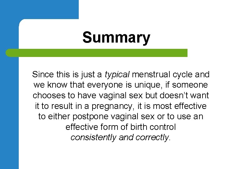 Summary Since this is just a typical menstrual cycle and we know that everyone