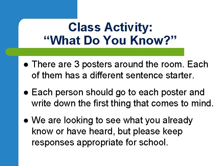 Class Activity: “What Do You Know? ” l There are 3 posters around the