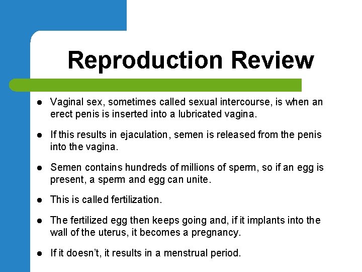 Reproduction Review l Vaginal sex, sometimes called sexual intercourse, is when an erect penis