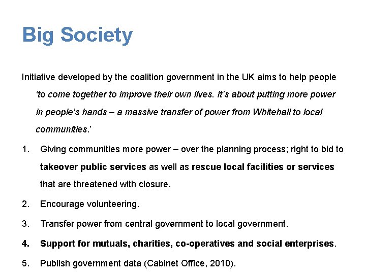 Big Society Initiative developed by the coalition government in the UK aims to help