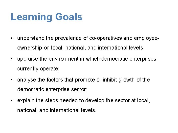 Learning Goals • understand the prevalence of co-operatives and employeeownership on local, national, and