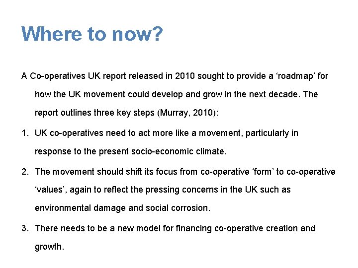 Where to now? A Co-operatives UK report released in 2010 sought to provide a