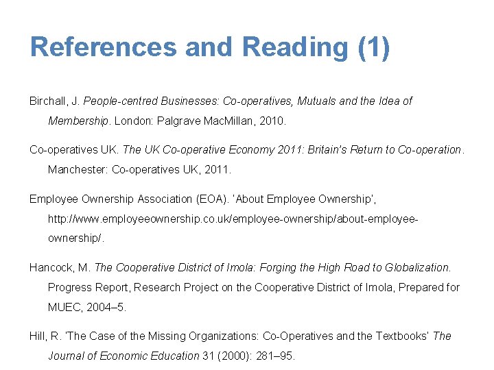 References and Reading (1) Birchall, J. People-centred Businesses: Co-operatives, Mutuals and the Idea of