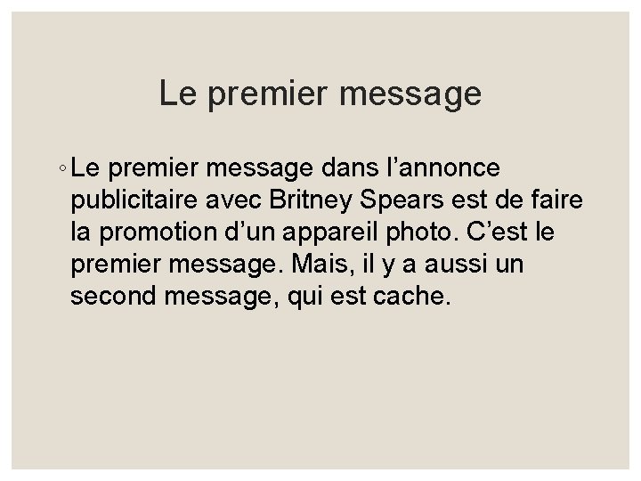 Le premier message ◦ Le premier message dans l’annonce publicitaire avec Britney Spears est