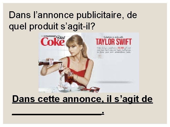 Dans l’annonce publicitaire, de quel produit s’agit-il? Dans cette annonce, il s’agit de _________.