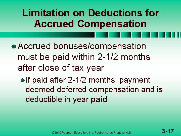 Limitation on Deductions for Accrued Compensation ® Accrued bonuses/compensation must be paid within 2