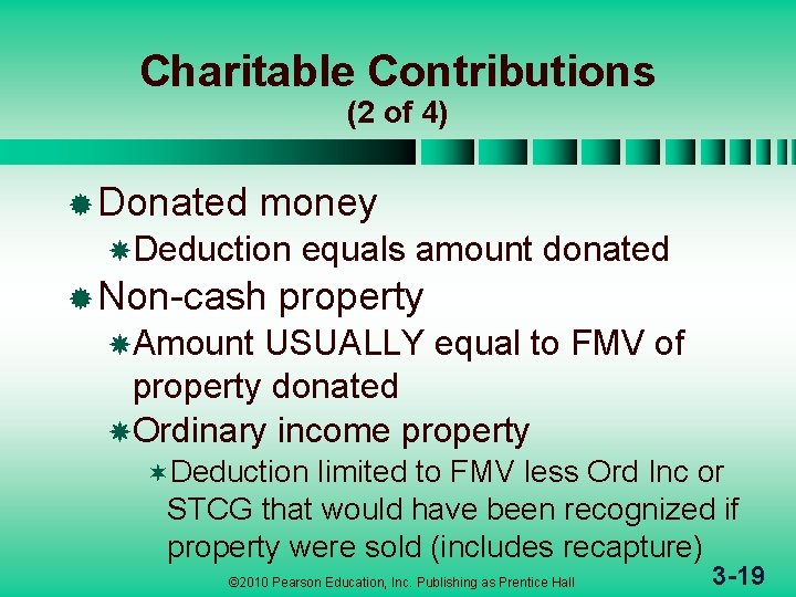 Charitable Contributions (2 of 4) ® Donated money Deduction ® Non-cash equals amount donated