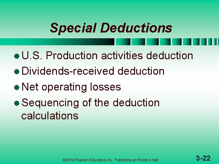 Special Deductions ® U. S. Production activities deduction ® Dividends-received deduction ® Net operating