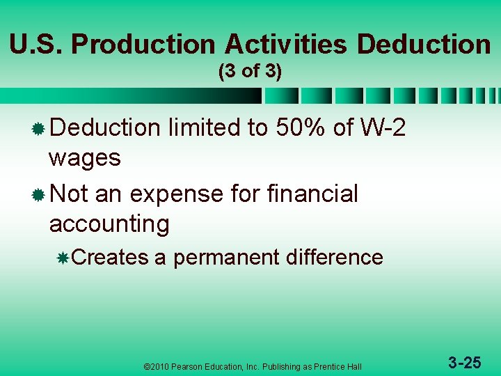 U. S. Production Activities Deduction (3 of 3) ® Deduction limited to 50% of