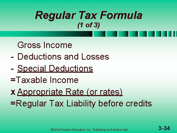 Regular Tax Formula (1 of 3) Gross Income - Deductions and Losses - Special