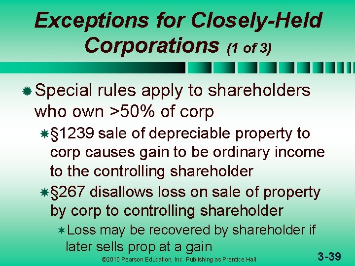 Exceptions for Closely-Held Corporations (1 of 3) ® Special rules apply to shareholders who