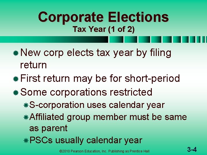 Corporate Elections Tax Year (1 of 2) ® New corp elects tax year by