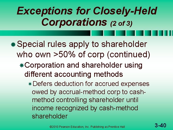Exceptions for Closely-Held Corporations (2 of 3) ® Special rules apply to shareholder who