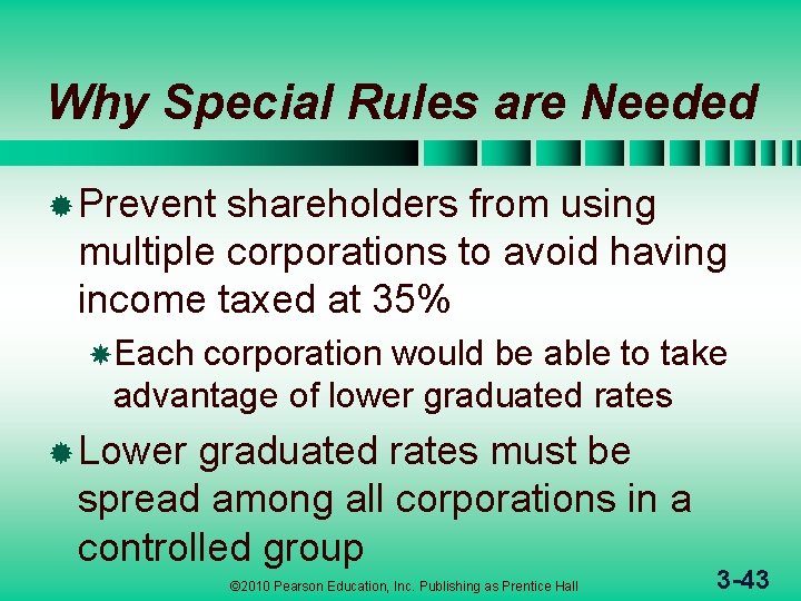 Why Special Rules are Needed ® Prevent shareholders from using multiple corporations to avoid