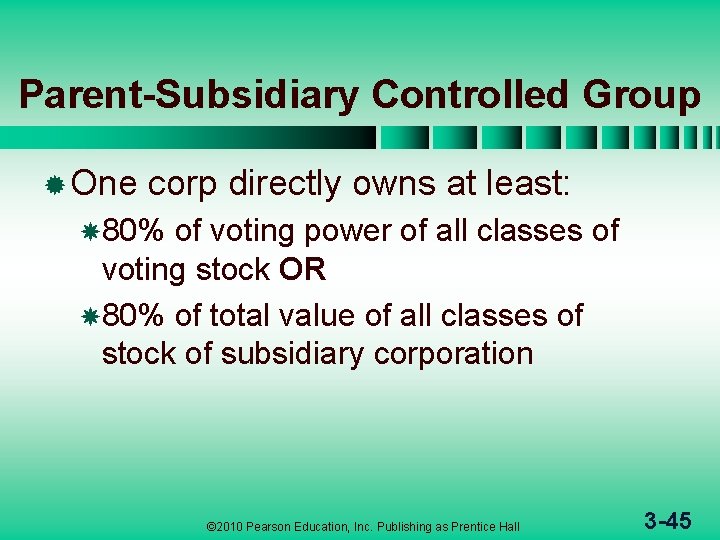 Parent-Subsidiary Controlled Group ® One corp directly owns at least: 80% of voting power