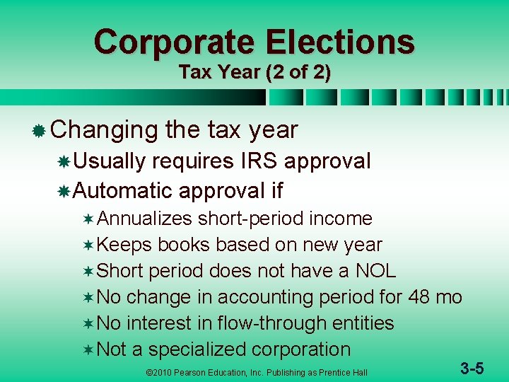 Corporate Elections Tax Year (2 of 2) ® Changing the tax year Usually requires