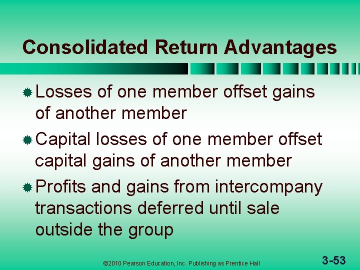 Consolidated Return Advantages ® Losses of one member offset gains of another member ®