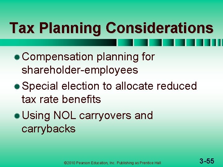 Tax Planning Considerations ® Compensation planning for shareholder-employees ® Special election to allocate reduced