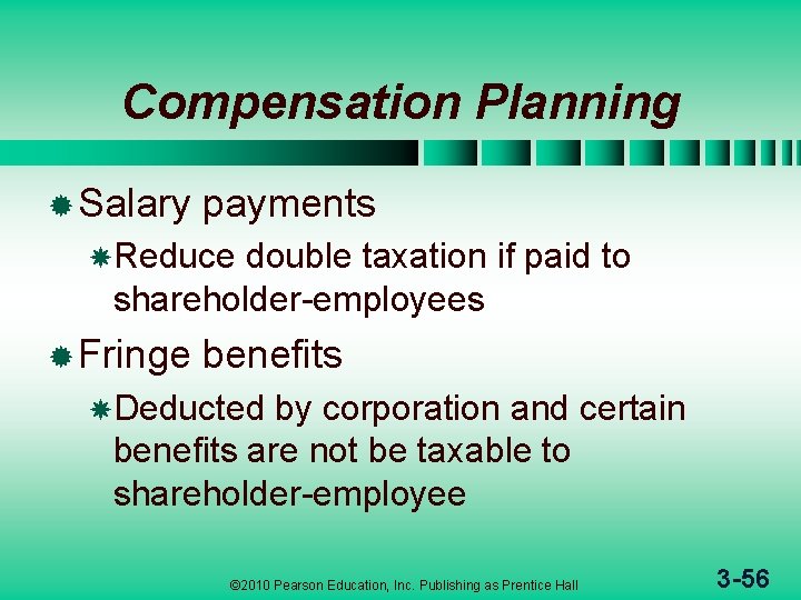Compensation Planning ® Salary payments Reduce double taxation if paid to shareholder-employees ® Fringe