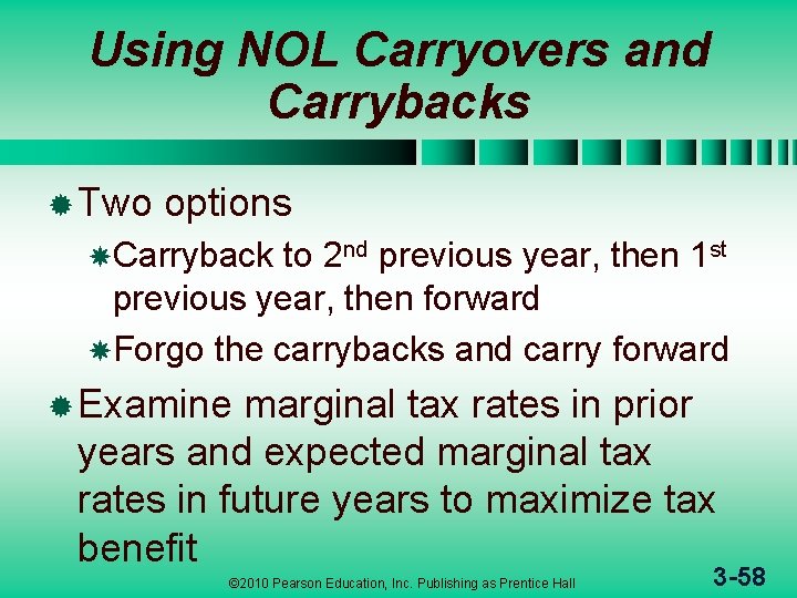 Using NOL Carryovers and Carrybacks ® Two options Carryback to 2 nd previous year,