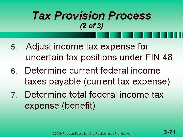 Tax Provision Process (2 of 3) Adjust income tax expense for uncertain tax positions