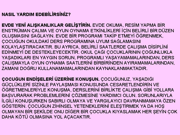 NASIL YARDIM EDEBİLİRSİNİZ? EVDE YENİ ALIŞKANLIKLAR GELİŞTİRİN. EVDE OKUMA, RESİM YAPMA BİR ENSTRÜMAN ÇALMA