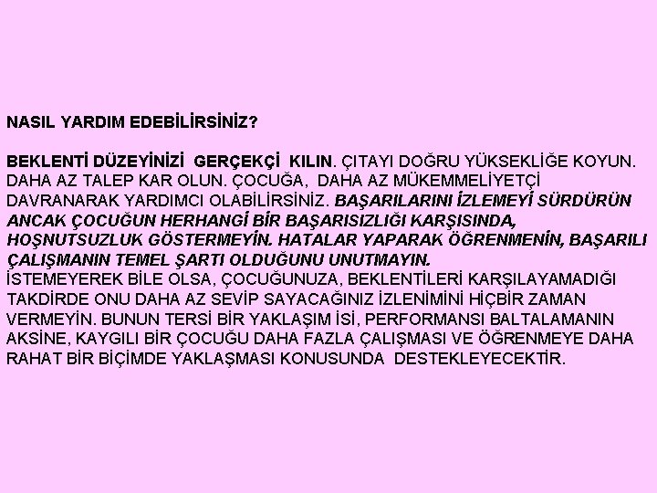 NASIL YARDIM EDEBİLİRSİNİZ? BEKLENTİ DÜZEYİNİZİ GERÇEKÇİ KILIN. ÇITAYI DOĞRU YÜKSEKLİĞE KOYUN. DAHA AZ TALEP