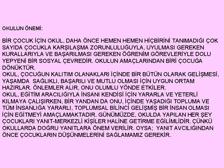 OKULUN ÖNEMİ: BİR ÇOCUK İÇİN OKUL, DAHA ÖNCE HEMEN HİÇBİRİNİ TANIMADIĞI ÇOK SAYIDA ÇOCUKLA