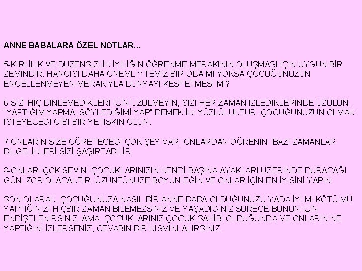 ANNE BABALARA ÖZEL NOTLAR… 5 -KİRLİLİK VE DÜZENSİZLİK İYİLİĞİN ÖĞRENME MERAKININ OLUŞMASI İÇİN UYGUN