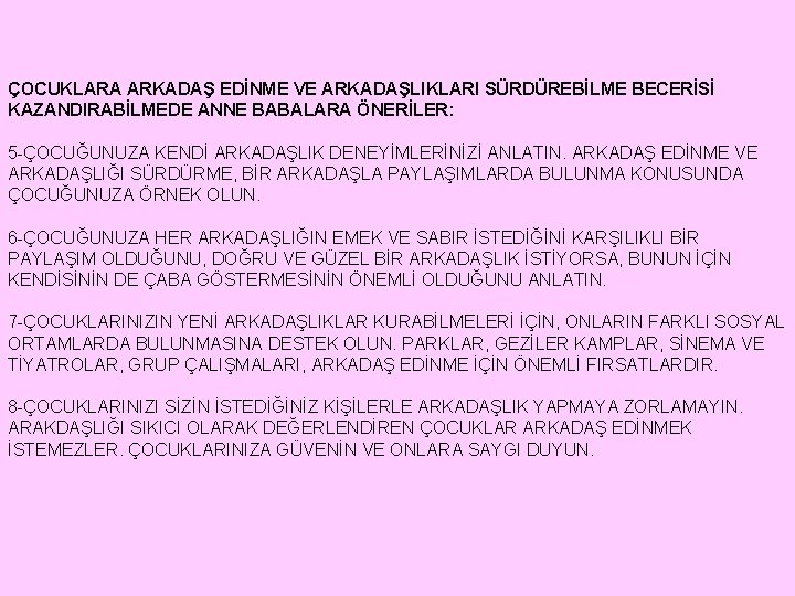 ÇOCUKLARA ARKADAŞ EDİNME VE ARKADAŞLIKLARI SÜRDÜREBİLME BECERİSİ KAZANDIRABİLMEDE ANNE BABALARA ÖNERİLER: 5 -ÇOCUĞUNUZA KENDİ