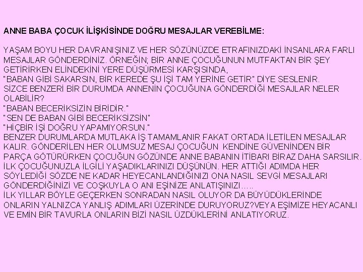 ANNE BABA ÇOCUK İLİŞKİSİNDE DOĞRU MESAJLAR VEREBİLME: YAŞAM BOYU HER DAVRANIŞINIZ VE HER SÖZÜNÜZDE