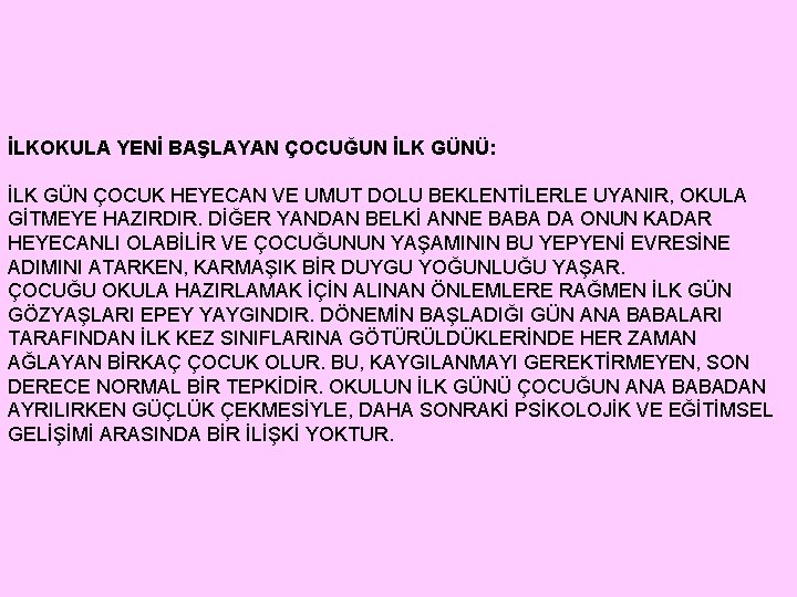 İLKOKULA YENİ BAŞLAYAN ÇOCUĞUN İLK GÜNÜ: İLK GÜN ÇOCUK HEYECAN VE UMUT DOLU BEKLENTİLERLE