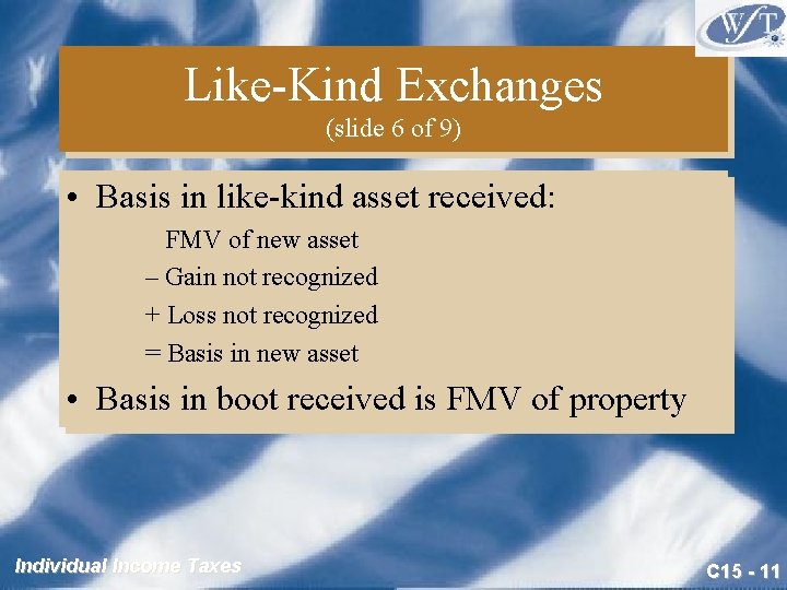 Like-Kind Exchanges (slide 6 of 9) • Basis in like-kind asset received: FMV of