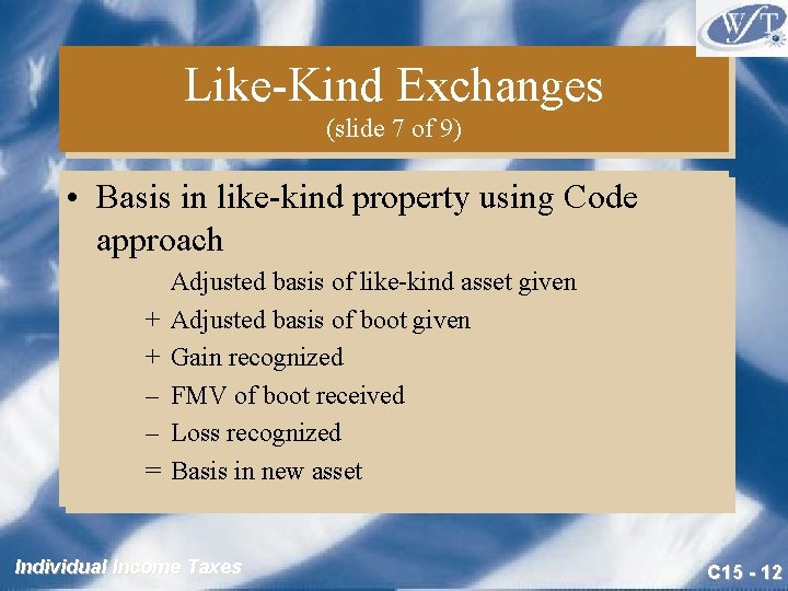 Like-Kind Exchanges (slide 7 of 9) • Basis in like-kind property using Code approach