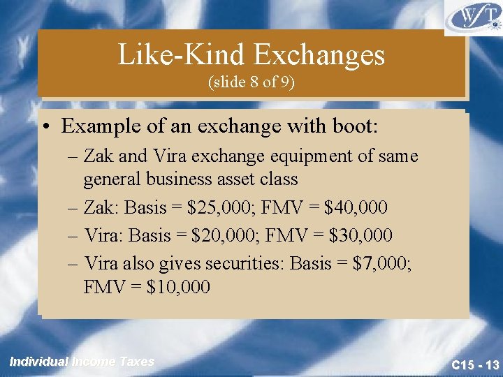 Like-Kind Exchanges (slide 8 of 9) • Example of an exchange with boot: –