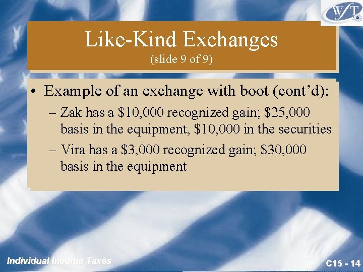 Like-Kind Exchanges (slide 9 of 9) • Example of an exchange with boot (cont’d):