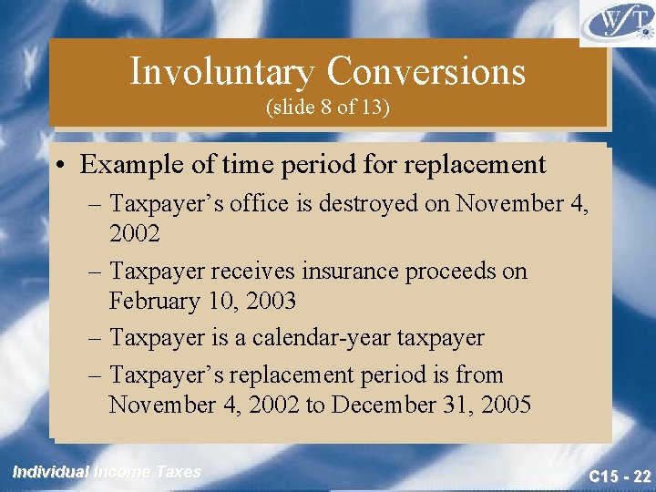 Involuntary Conversions (slide 8 of 13) • Example of time period for replacement –