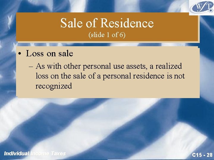 Sale of Residence (slide 1 of 6) • Loss on sale – As with